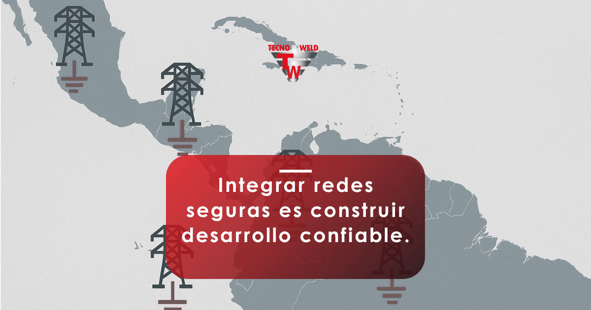 integración energética LATAM puesta a tierra | Tecnoweld